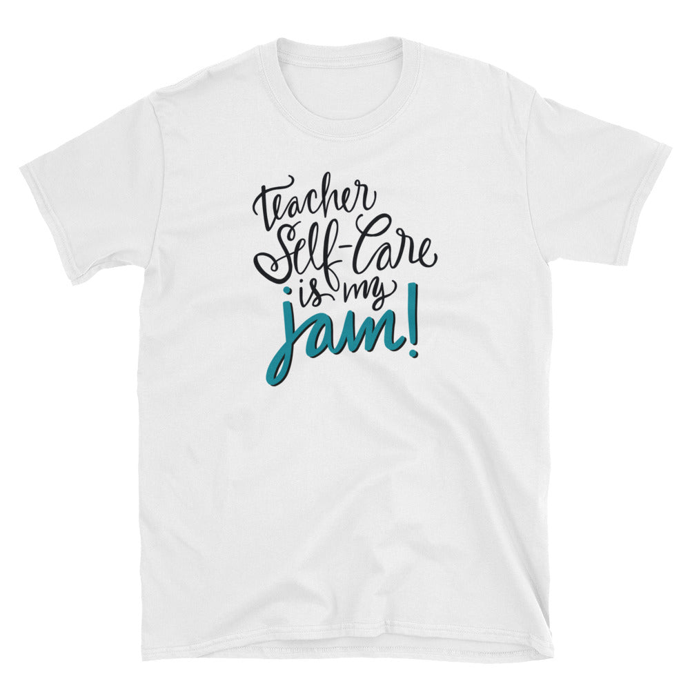 "Teacher Self-Care is My JAM" Short-Sleeve Unisex T-Shirt
